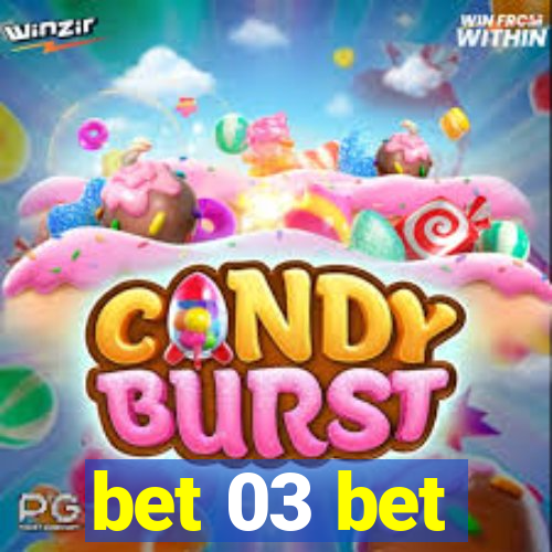 bet 03 bet